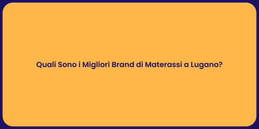 Quali Sono i Migliori Brand di Materassi a Lugano?