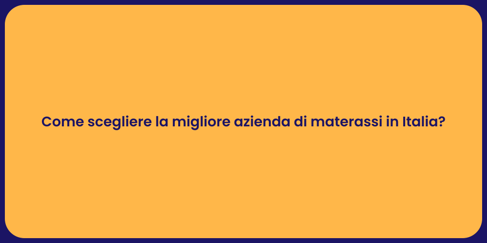 Come scegliere la migliore azienda di materassi in Italia?