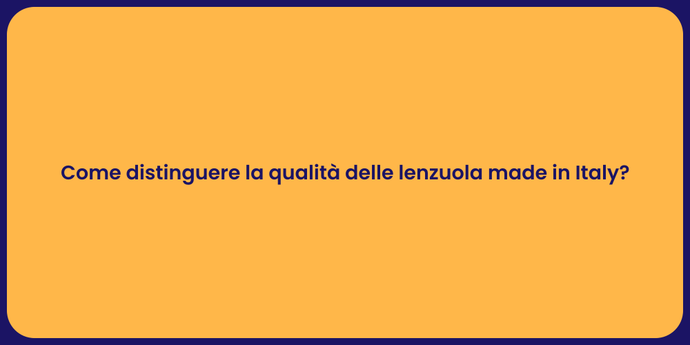 Come distinguere la qualità delle lenzuola made in Italy?