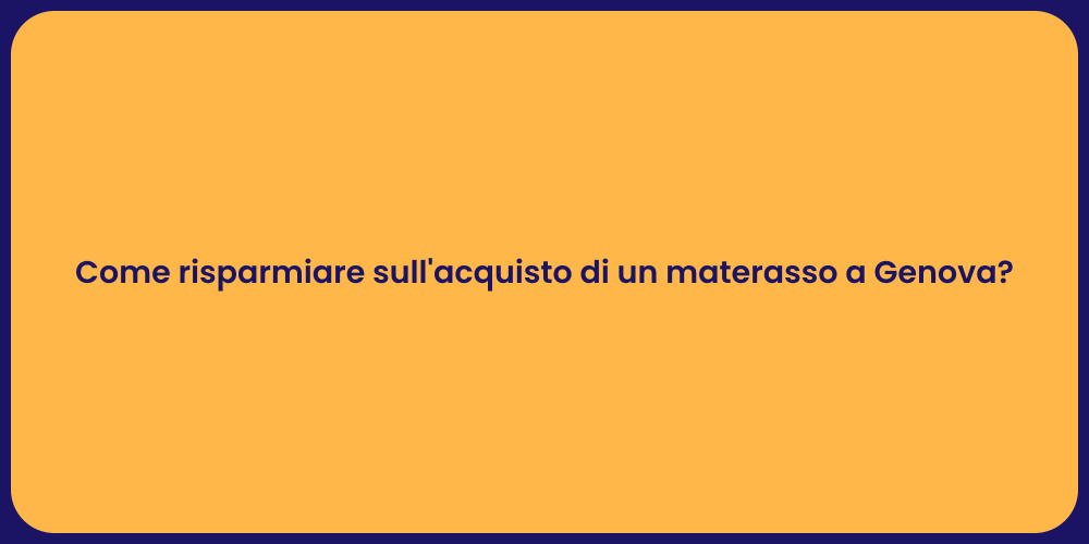Come risparmiare sull'acquisto di un materasso a Genova?