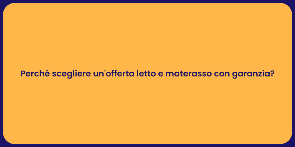 Perché scegliere un'offerta letto e materasso con garanzia?
