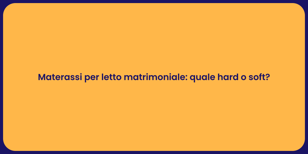 Materassi per letto matrimoniale: quale hard o soft?