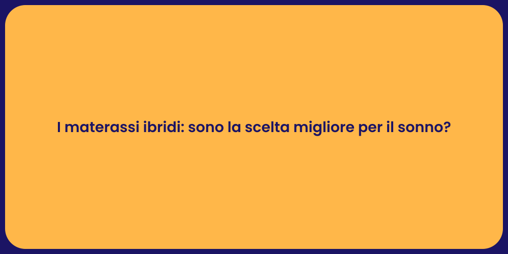 I materassi ibridi: sono la scelta migliore per il sonno?
