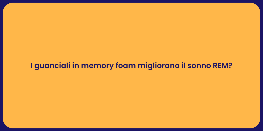 I guanciali in memory foam migliorano il sonno REM?
