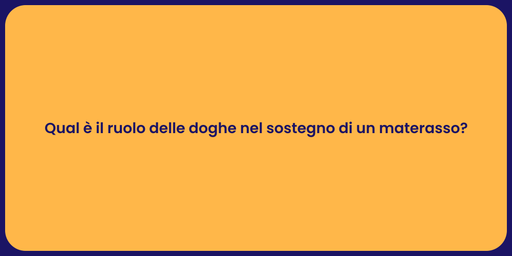 Qual è il ruolo delle doghe nel sostegno di un materasso?