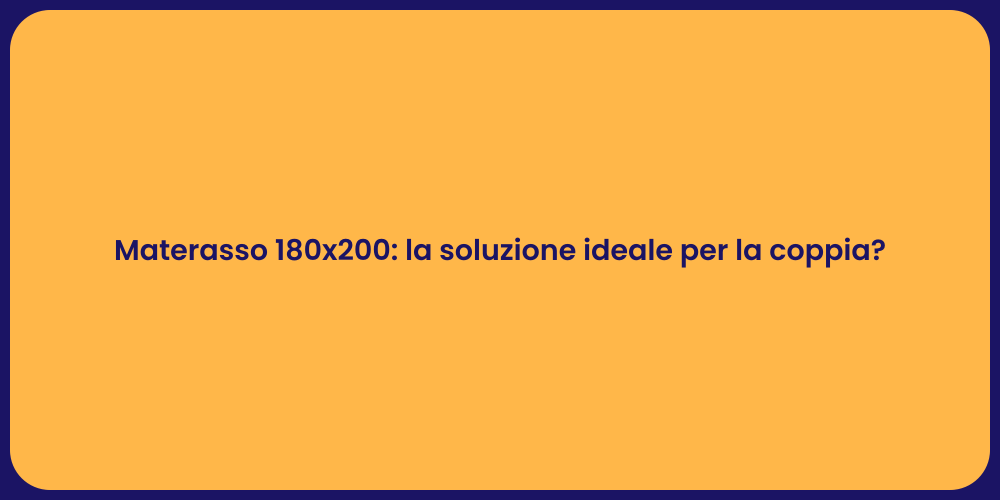 Materasso 180x200: la soluzione ideale per la coppia?