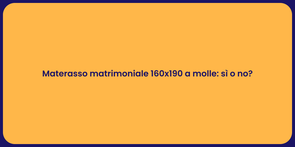 Materasso matrimoniale 160x190 a molle: sì o no?