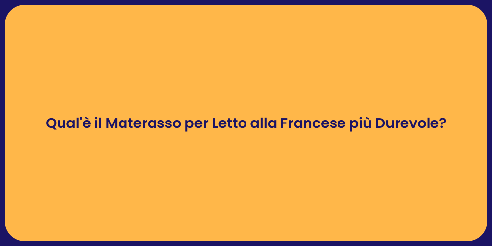 Qual'è il Materasso per Letto alla Francese più Durevole?