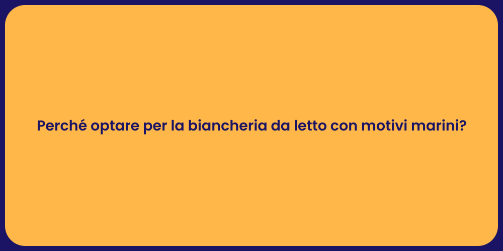 Perché optare per la biancheria da letto con motivi marini?