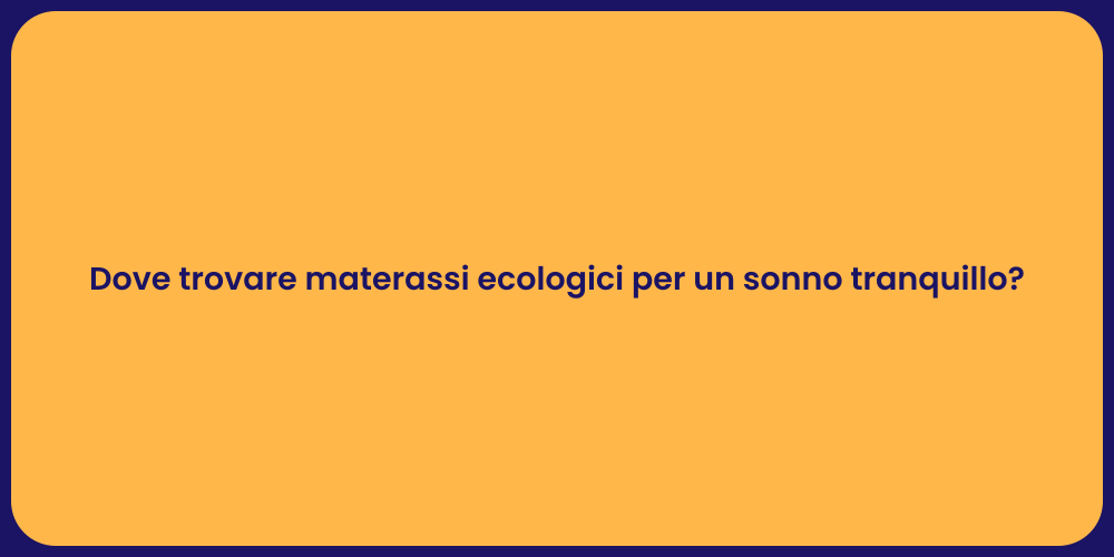 Dove trovare materassi ecologici per un sonno tranquillo?