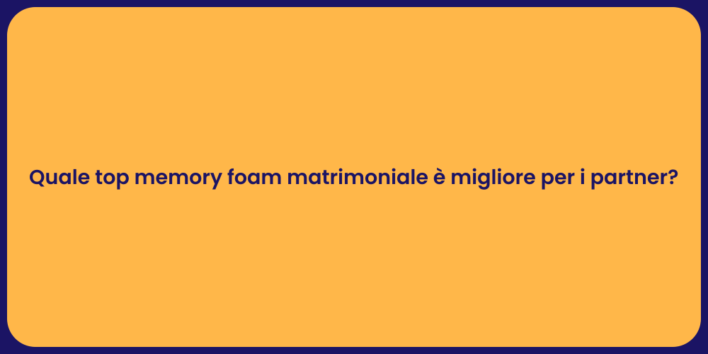 Quale top memory foam matrimoniale è migliore per i partner?