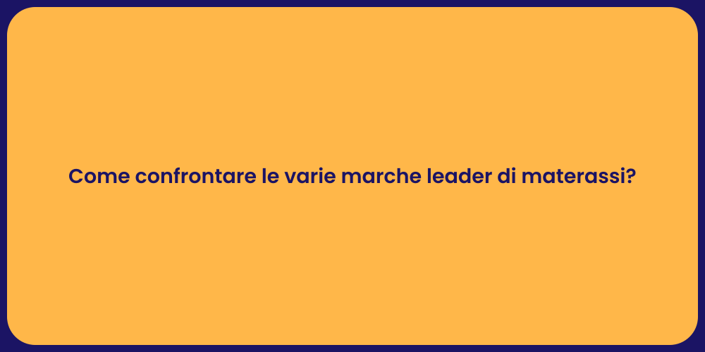 Come confrontare le varie marche leader di materassi?