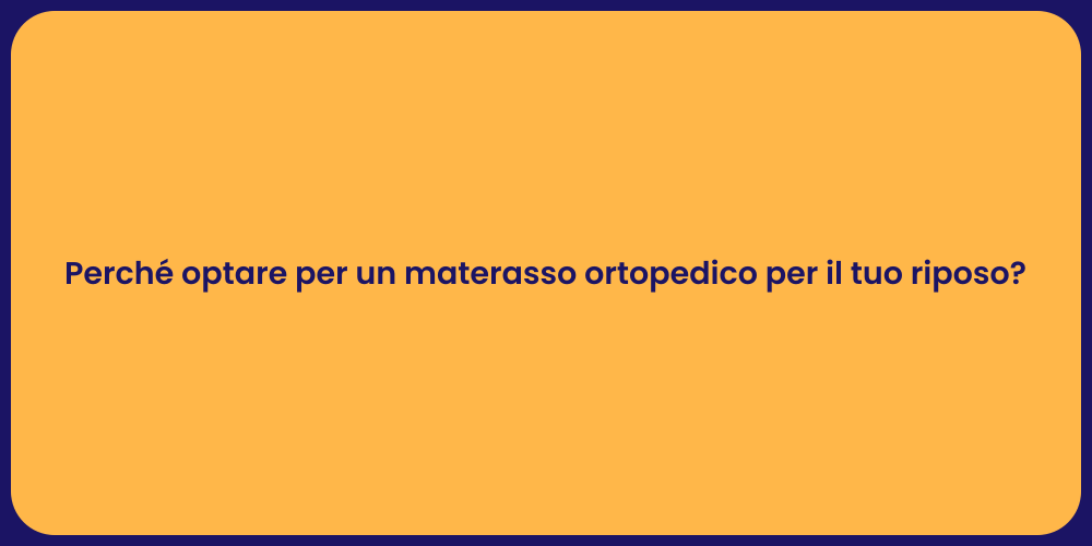 Perché optare per un materasso ortopedico per il tuo riposo?