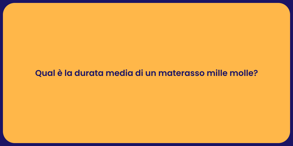 Qual è la durata media di un materasso mille molle?