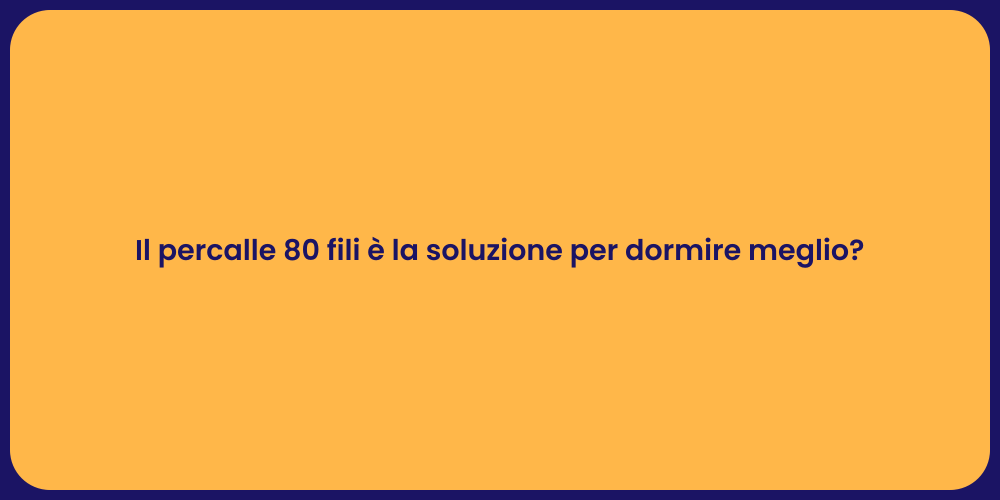 Il percalle 80 fili è la soluzione per dormire meglio?