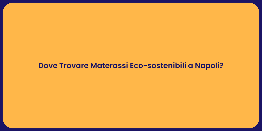 Dove Trovare Materassi Eco-sostenibili a Napoli?