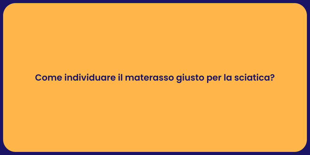 Come individuare il materasso giusto per la sciatica?