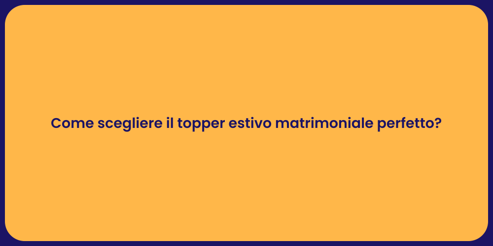 Come scegliere il topper estivo matrimoniale perfetto?