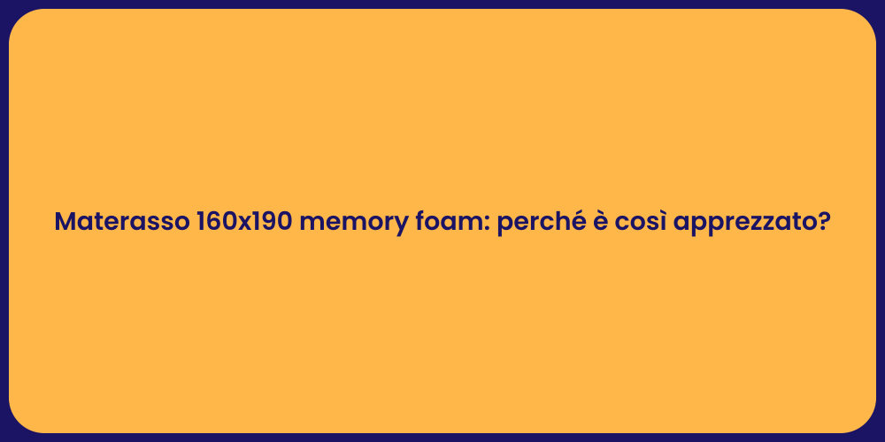 Materasso 160x190 memory foam: perché è così apprezzato?