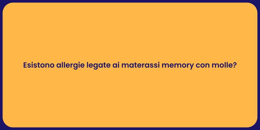 Esistono allergie legate ai materassi memory con molle?