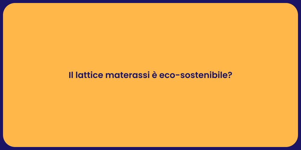 Il lattice materassi è eco-sostenibile?