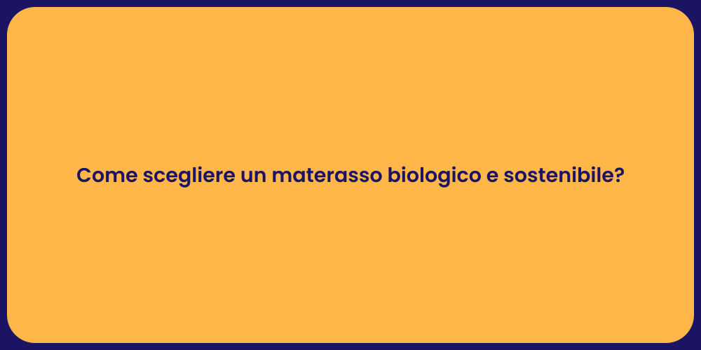 Come scegliere un materasso biologico e sostenibile?