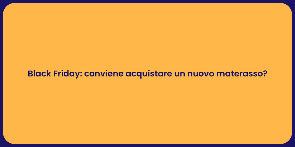 Black Friday: conviene acquistare un nuovo materasso?