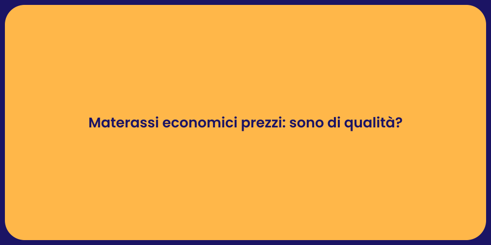 Materassi economici prezzi: sono di qualità?