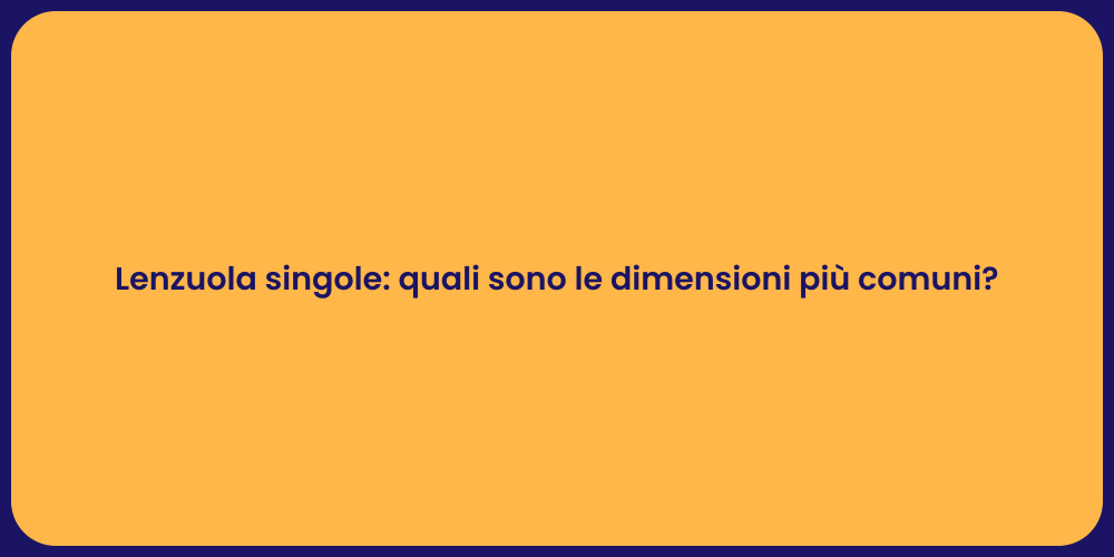 Lenzuola singole: quali sono le dimensioni più comuni?