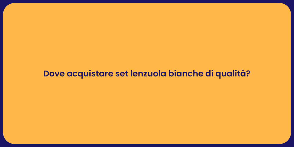 Dove acquistare set lenzuola bianche di qualità?