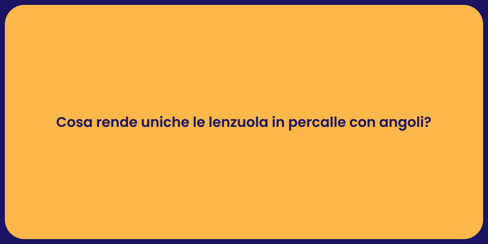 Cosa rende uniche le lenzuola in percalle con angoli?
