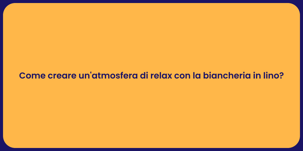 Come creare un'atmosfera di relax con la biancheria in lino?