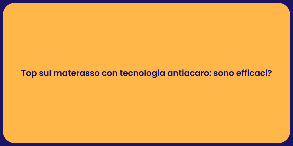 Top sul materasso con tecnologia antiacaro: sono efficaci?