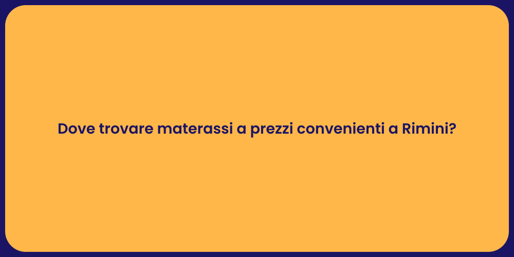Dove trovare materassi a prezzi convenienti a Rimini?