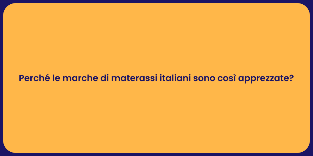 Perché le marche di materassi italiani sono così apprezzate?