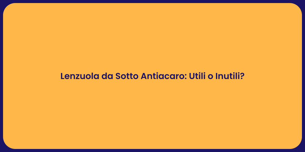 Lenzuola da Sotto Antiacaro: Utili o Inutili?