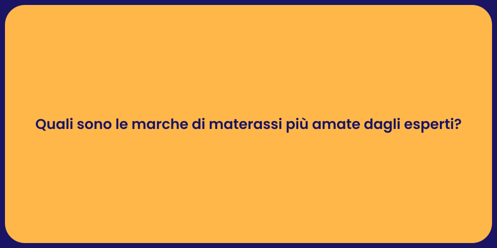 Quali sono le marche di materassi più amate dagli esperti?