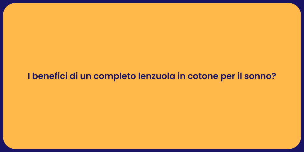 I benefici di un completo lenzuola in cotone per il sonno?