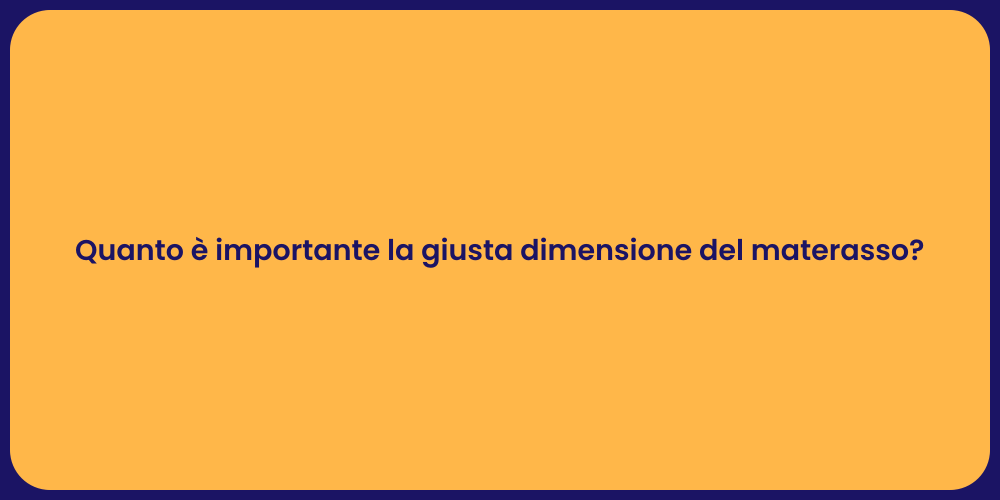 Quanto è importante la giusta dimensione del materasso?