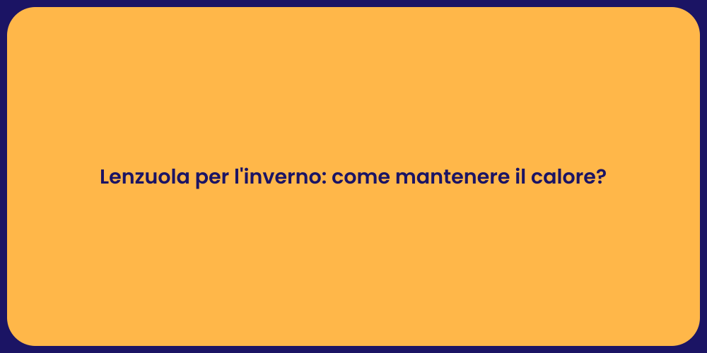 Lenzuola per l'inverno: come mantenere il calore?