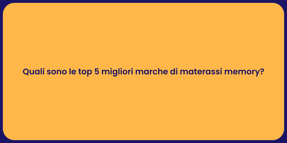 Quali sono le top 5 migliori marche di materassi memory?