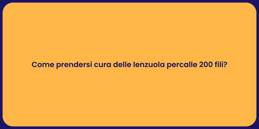 Come prendersi cura delle lenzuola percalle 200 fili?