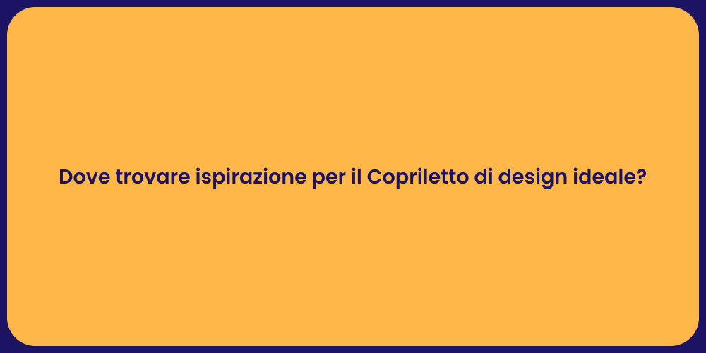 Trova Idee per il Tuo Copriletto