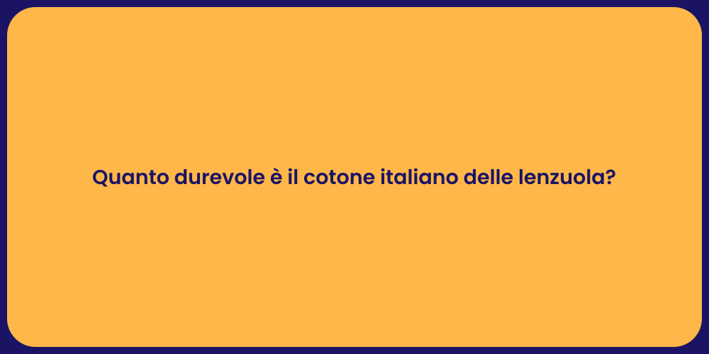 Quanto durevole è il cotone italiano delle lenzuola?