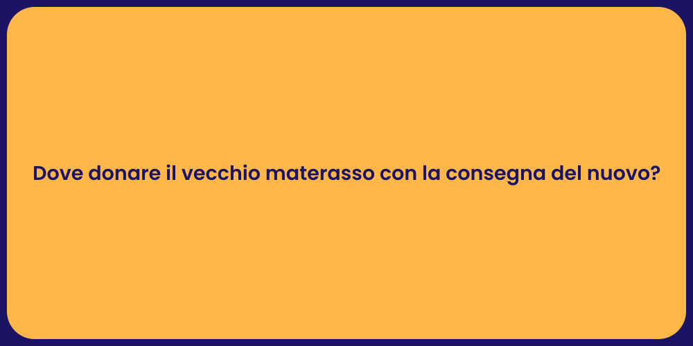 Dove donare il vecchio materasso con la consegna del nuovo?