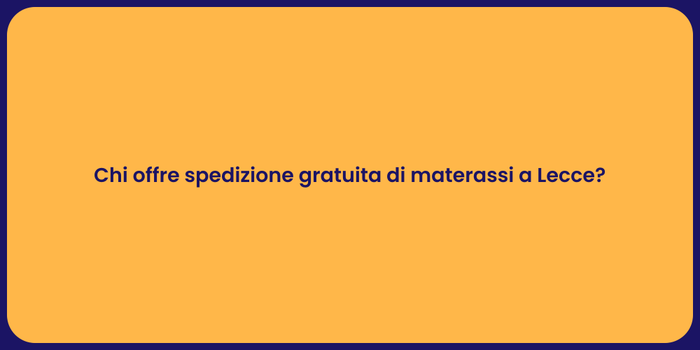 Chi offre spedizione gratuita di materassi a Lecce?