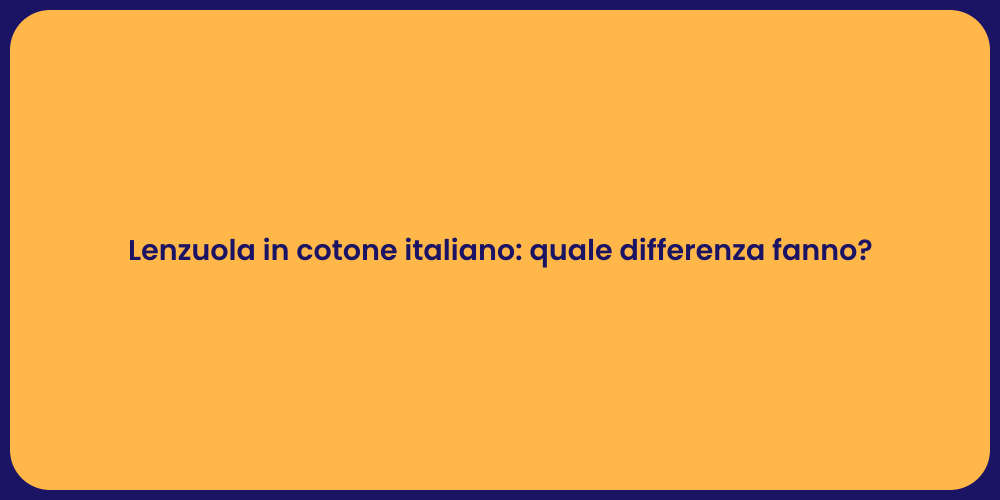 Lenzuola in cotone italiano: quale differenza fanno?