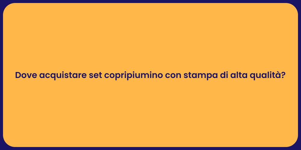 Dove acquistare set copripiumino con stampa di alta qualità?