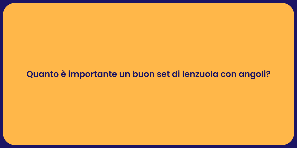Quanto è importante un buon set di lenzuola con angoli?