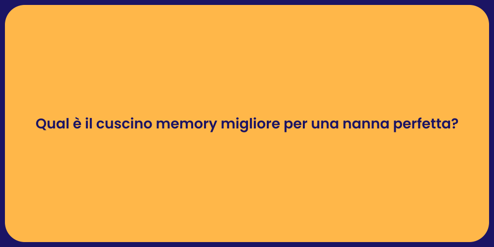 Qual è il cuscino memory migliore per una nanna perfetta?
